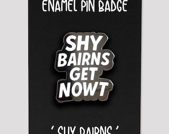 Shy Bairns Get Nowt Enamel Pin Badge – Minimalist Geordie Gift