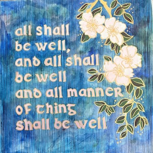 All Shall Be Well - Julian of Norwich Quote - Original Artwork