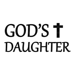 Può includere: Grafica in bianco e nero con il testo "GOD'S" seguito da una croce e il testo "DAUGHTER".
