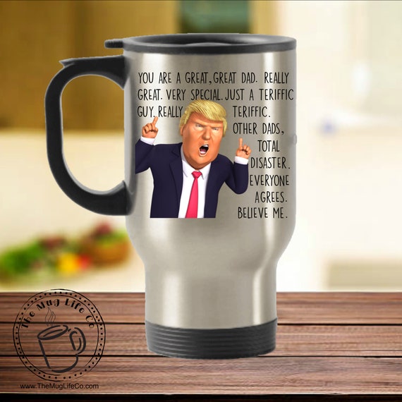 Trump Travel Mug for Dad Gift for Fathers Day Mug Trump