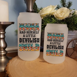 Mama Had Herself Devilish Child 13oz - 18oz Frosted Beer Can Glass, Coffee Can Glass, Beer Glass, Soda Glass