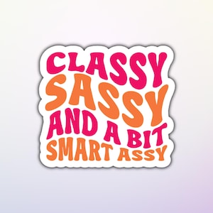 classy sassy & smart assy, vinyl stickers, funny stickers, laptop stickers, water bottle stickers, Kindle stickers, cute stickers, car decal