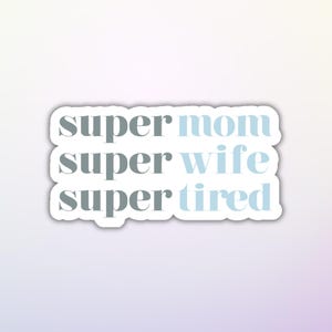 Sticker super maman femme fatiguée, autocollants en vinyle, autocollants rigolos, autocollants pour ordinateur portable, autocollants pour bouteilles d'eau, autocollants Kindle, autocollants mignons