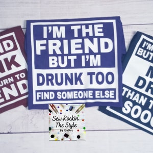 Drunk Friends Shirt, Cruise Shirts, Girl&#39;s Night Out, Party Shirt, Humor, Funny Sayings, I&#39;m Drunk T shirt, Bachelorette Party