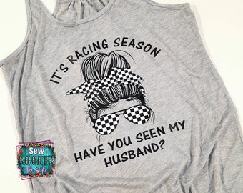 It's Racing Season, Race Wife Life Tank Top, Racing T shirt, Dirt Track Racing, Street Racing, Drag Racing, Messy Bun, Messy Bun Mom Shirt