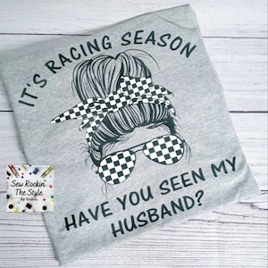 It&#39;s Racing Season, Race Wife Life T-shirt, Racing T shirt, Dirt Track Racing, Street Racing, Drag Racing, Messy Bun, Messy Bun Mom Shirt