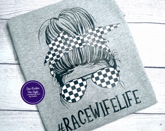 Race Wife Life T-shirt, Racing T shirt, Dirt Track Racing, Street Racing, Drag Racing, Messy Bun/ Messy Bun Mom Shirt