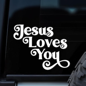 Jesus Loves You Decal - Christian Sticker - Car Window Decal - Vehicle Decals