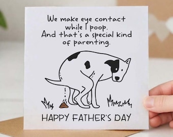 Funny Dog Dad Father&#39;s Day Card - We Make Eye Contact When I Poop