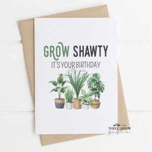 Carte d'anniversaire amusante pour amoureux des plantes - Grow Shawty, It's Your Birthday - Jeu de mots - 50 cents - Sœur, meilleure amie, petite amie, femme