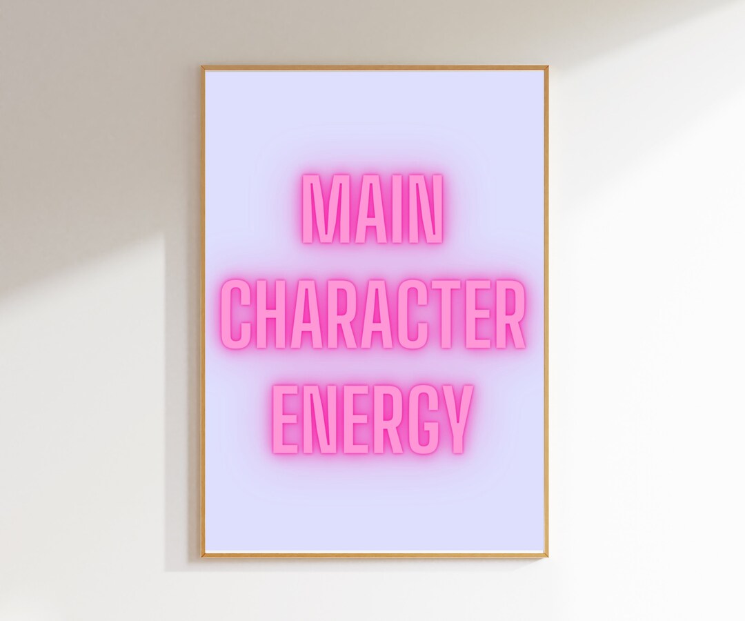 Main Character Energy Printable, Fun Instant Downloadable Art, Sassy ...