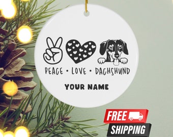 Custom Dachshund Christmas Ornament, Funny Gift for Dachshund Owner, Peace Love Dachshund Ornament, Trendy Personalized Name Ornament,