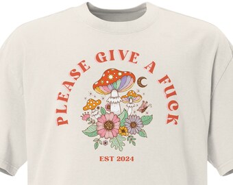 Please Give A Fuck Oversized Faded T-Shirt Vintage Empath Humanity Speak Up Mushrooms Plants