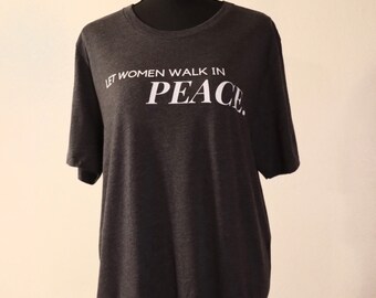 Let Women Walk In Peace Unisex T-Shirt Empowerment Protect Women Soft Tee