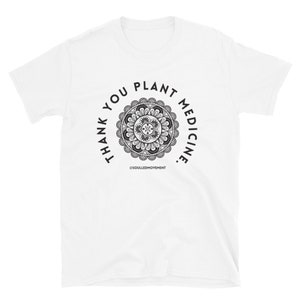 Thank You Plant Medicine Unisex T-Shirt Holistic Natural Mother Earth Psychedelic Herbal Life Garden