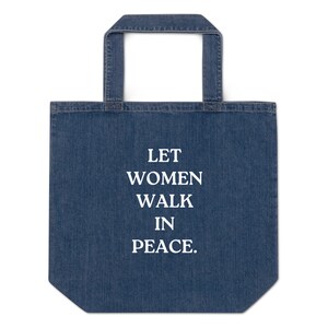 Let Women Walk In Peace Organic Denim Tote Bag Ethical Protect Women Speak Up