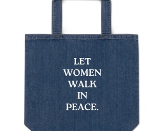 Let Women Walk In Peace Organic Denim Tote Bag Ethical Protect Women Speak Up