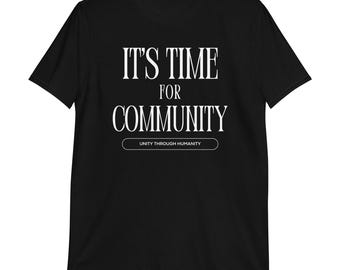 Camiseta unisex de manga corta "Es hora de superar la unidad comunitaria".