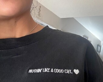 Embroidered Inspirational Oversized T-Shirt: Nothin' Like A Good Cry