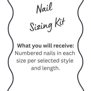 May include: A white card with a dark blue wavy border displays the text "Nail Sizing Kit." Below, it reads "What you will receive: Numbered nails in each size per selected style and length."