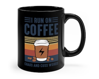 I Run on Coffee Chaos Funny Coffee Mug, 11oz Black Ceramic