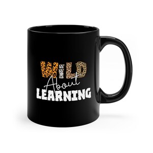 Wild About Learning, Funny Coffee Mug, Gift for Teachers