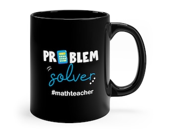 Problem Solver, Math Teacher, Funny Coffee Mug, Gift for Teachers