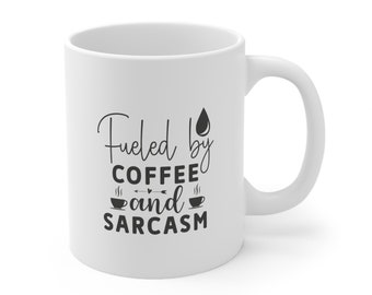 Fueled by Coffee and Sarcasm, Funny Coffee Mug, Humor Quote