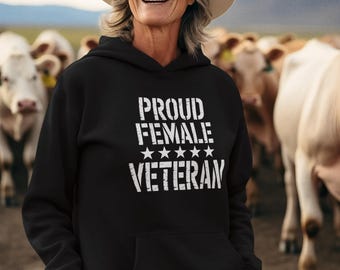 Proud Female Veteran Sweatshirt Hoodie, Military Apparel, Veteran Gifts, Veteran Women Pride Clothing, Military Pride, Veteran's Day Gift