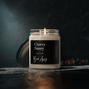 CLASSY SASSY SOY Candle, Funny Candles for Women, Adult Humor Gift, Best Friend Birthday, 9oz, Retirement, Coworker, Girlfriend