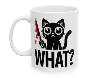 WHAT? -  Mug Gift, Coffee Mug, Gift For Her, Unique Gift, Holiday Gift, Funny Mug, Home Decor, Cat Lover's Gift, Ceramic Mug, (11oz, 15oz)
