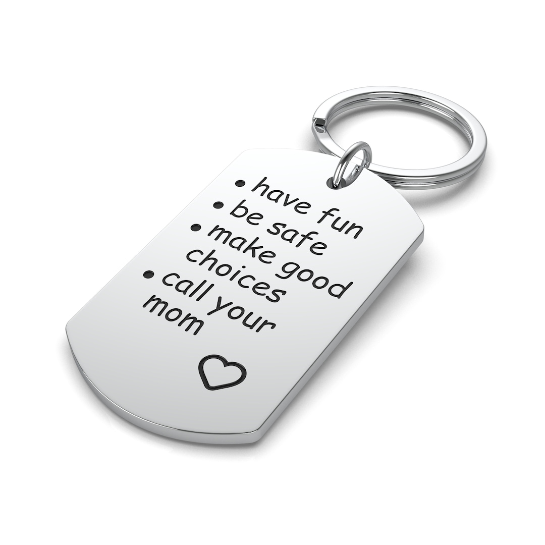 Have Fun Be Safe Call Your Mom Keychain – Most Needed Gifts