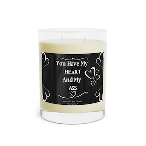 You Have My Heart And My Ass, Romantic Candle, Couples Gift, Valentine&#39;s Day Gift, Lovers Gift, Gift for Him, Vday Gift, Scented Candle 11oz