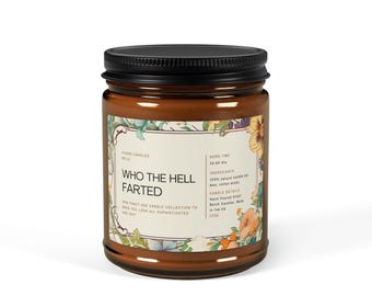 Funny WHO The HELL FARTED, Fancy Ass Candle Collection, Scented Soy Candle 9oz Amber Jar, Eco-friendly and non-toxic, Reusable glass vessel