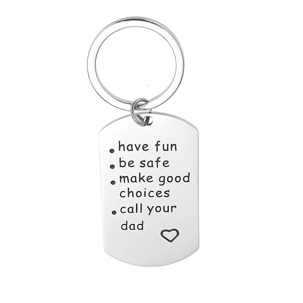 Have Fun Be Safe Make Good Choices and Call Your Dad Stainless Steel Etched  Keychain Personalization Available 