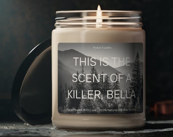 Edward Cullen Candle, Bella Swan, Robert Pattinson Gift This Is The Scent of a Killer Bella, Vampire TV, Fan Soy Wax Candle, 9oz Candle