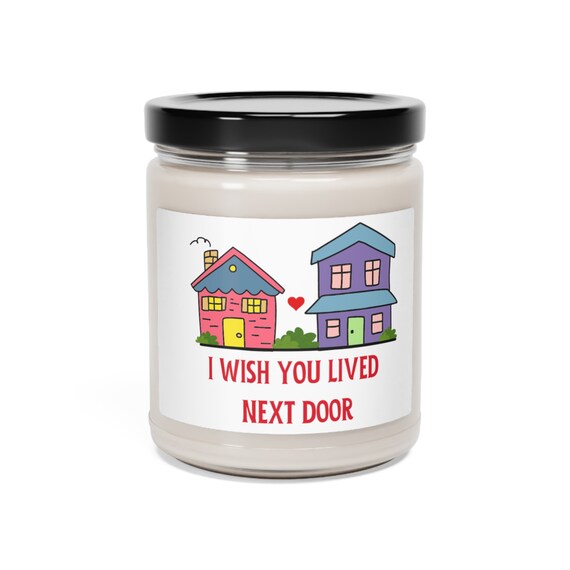 I Wish Live Next Door Scented Soy Candle 9oz, Friend Gifts for