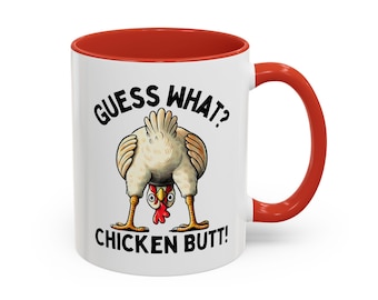 GUESS WHAT CHICKEN Butt - Accent Coffee Mug (11, 15oz), Mug Gift, Coffee Mug, Gift For Her, Unique Gift, Holiday Gift, Funny Gift