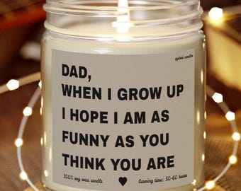 Funny Dad Scented Candle, Dad when I grow up Funny Candle, Fathers Day Gift, Happy Fathers Day, Gift From Daughter, Gift from son, Dad Gift
