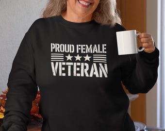 Proud Female Veteran Crewneck Sweatshirt, Cozy Gift for Veterans, Military Appreciation, Everyday Wear, Memorial Day, Gift for Mom