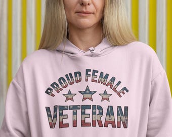 Proud Female Veteran Hoodie, Support US Veteran Women , Military Appreciation, Gift for Veteran's Day, Gift for Her,