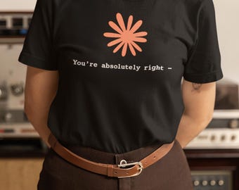 Camiseta negra divertida con el mensaje "Tienes toda la razón". Camiseta original, informal, con estampado gráfico, minimalista, con humor, ideal como regalo para hombres y mujeres.