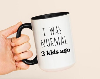 I Was Normal 3 Kids Ago Mug, Mom Of 3 Personalized Coffee Mug Funny Mom Gift, Mom Life Quote Mug, Cute Minimal Mug Design Modern Coffee Cup