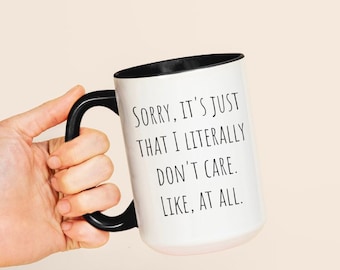 Coffee Mug Text Customizable, Sorry It's Just That I Literally Don't Care Like At All, Introvert Custom Quotes Mug, Everyday Mood Coffee Cup