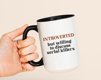 Introverted But Willing To Discuss Serial Killers Custom Text Mug, Cute True Crime Gifts, Crime Junkie Customized Mug, Funny Introvert Gift