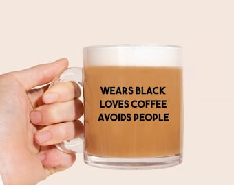 Wears Black Loves Coffee Avoids People Mug, Funny Coffee Mugs for Women Sarcasm, Funny Glass Mug, Clear Coffee Mugs, Aesthetic Coffee Mug