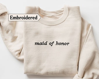 Maid of honor sweatshirt Embroidered, Embroidery Maid of honor Sweater Maid of honor gift from bride, Maid of honor shirt, Bridesmaid gift