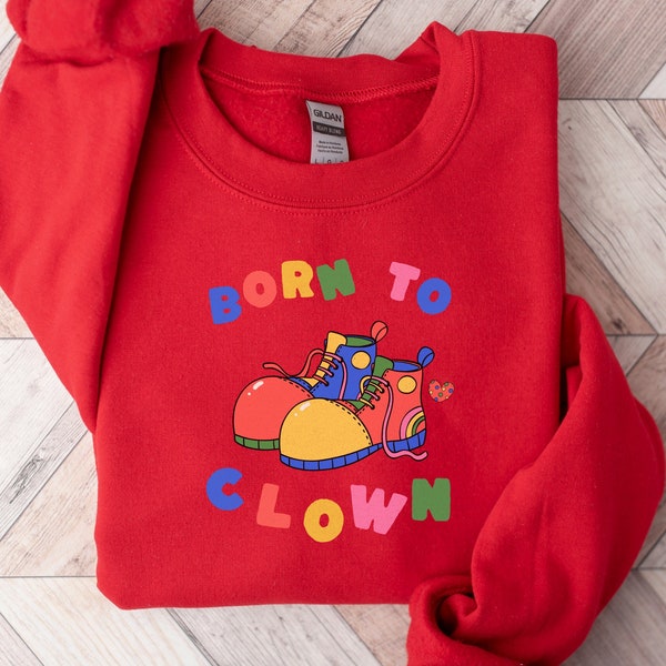 Born to clown shirt, Clowncore sweatshirt, Clowncore clothing, Kidcore clothes, Kidcore clothing, Clowncore shirt, clowncore clothes