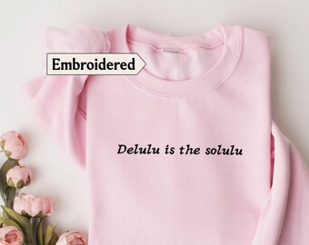 Delulu is the solulu embroidered sweatshirt, Vanilla girl, Downtown girl clothes, Coquette sweatshirt, Roomate gifts, Coquette sweatshirt