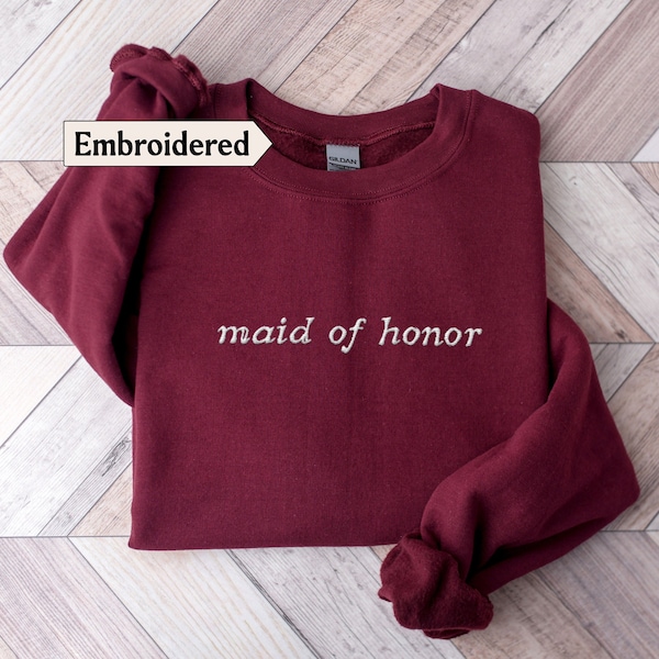 Maid of honor sweatshirt Embroidered, Embroidery Maid of honor Sweater Maid of honor gift from bride, Maid of honor shirt, Bridesmaid gift
